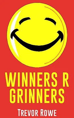 E-Book (epub) Winners R Grinners von Trevor Rowe