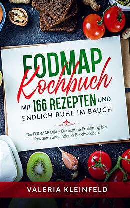 E-Book (epub) FODMAP Kochbuch mit 166 Rezepten und endlich Ruhe im Bauch von Valeria Kleinfeld