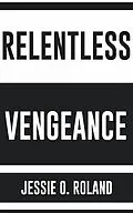 E-Book (epub) Relentless Vengeance von Jessie O. Roland