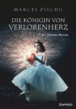 E-Book (epub) Die Königin von Verlorenherz von Marcel Zischg