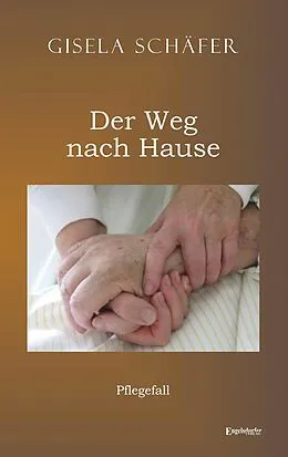 E-Book (epub) Pflegefall - der Weg nach Hause von Gisela Schäfer