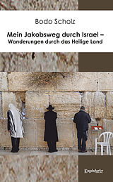 E-Book (epub) Mein Jakobsweg durch Israel - Wanderungen durch das Heilige Land von Bodo Scholz