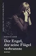 E-Book (epub) Der Engel, der seine Flügel verbrannte von Markus Saxer