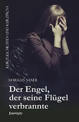E-Book (epub) Der Engel, der seine Flügel verbrannte von Markus Saxer