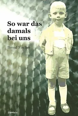 E-Book (epub) So war es damals bei uns von Bernd Fischer