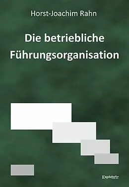 E-Book (epub) Die betriebliche Führungsorganisation von Horst-Joachim Rahn