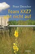 E-Book (epub) Team XXZ7 gibt nicht auf von Peter Drescher