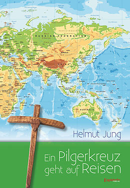 E-Book (epub) Ein Pilgerkreuz geht auf Reisen von Helmut Jung