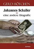 E-Book (epub) Johannes Schaller - eine andere Biografie von Gerd Höfchen
