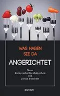 E-Book (epub) Was haben Sie da Angerichtet von Ulrich Borchers