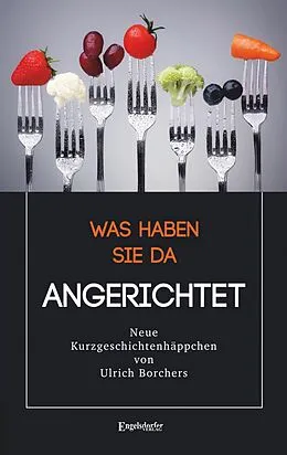 E-Book (epub) Was haben Sie da Angerichtet von Ulrich Borchers
