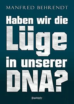 E-Book (epub) Haben wir die Lüge in unserer DNA? von Manfred Behrend