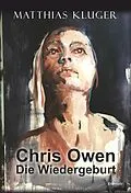 E-Book (epub) Chris Owen - Die Wiedergeburt von Matthias Kluger