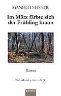 E-Book (epub) Im März färbte sich der Frühling braun von Manfred Eisner