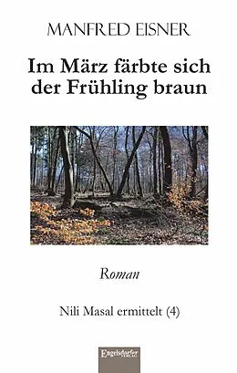 E-Book (epub) Im März färbte sich der Frühling braun von Manfred Eisner