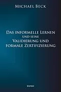 E-Book (epub) Das informelle Lernen und seine Validierung und formale Zertifizierung von Michael Beck