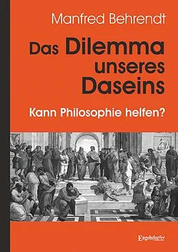 E-Book (epub) Das Dilemma unseres Daseins von Manfred Behrendt