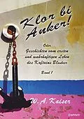E-Book (epub) Klor bi Anker! Oder Geschichten vom ersten und wahrhaftigen Leben des Kaftains Blaubeer (Band 1) von W. A. Kaiser