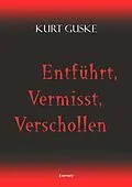 E-Book (epub) Entführt, Vermisst, Verschollen von Kurt Guske