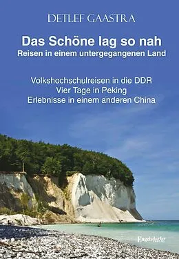 E-Book (epub) Das Schöne lag so nah - Reisen in einem untergegangenen Land von Detlef Gaastra