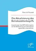 E-Book (pdf) Die Aktualisierung des Betriebsstättenbegriffs. Auswirkungen des BEPS-Aktionsplans auf die Besteuerung von international agierenden Unternehmen von Patrick Russek
