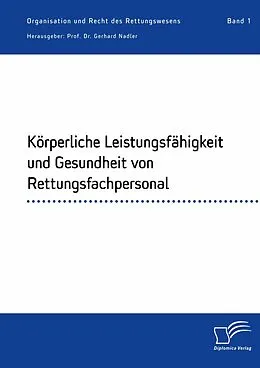 E-Book (pdf) Körperliche Leistungsfähigkeit und Gesundheit von Rettungsfachpersonal von Gerhard Nadler