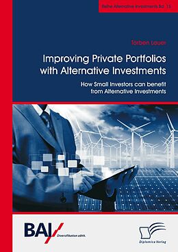 E-Book (pdf) Improving Private Portfolios with Alternative Investments. How Small Investors can benefit from Alternative Investments von Torben Lauer