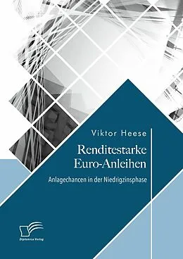 E-Book (pdf) Renditestarke Euro-Anleihen. Anlagechancen in der Niedrigzinsphase von Viktor Heese