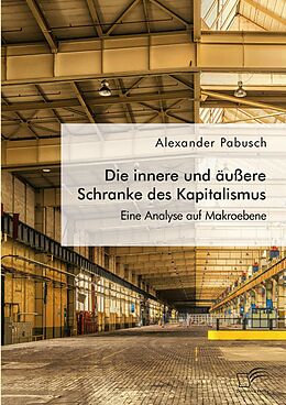 E-Book (pdf) Die innere und äußere Schranke des Kapitalismus. Eine Analyse auf Makroebene von Alexander Pabusch