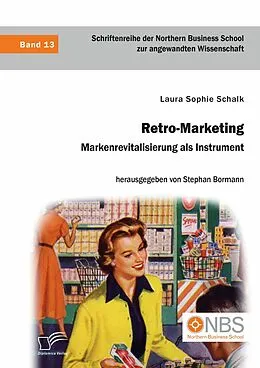 E-Book (pdf) Retro-Marketing: Markenrevitalisierung als Instrument von Laura Sophie Schalk, Stephan Bormann