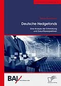 E-Book (pdf) Deutsche Hedgefonds - Eine Analyse der Entwicklung und Zukunftsperspektiven von Philipp Rosenbach