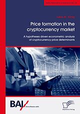 eBook (pdf) Price formation in the cryptocurrency market. A hypotheses driven econometric analysis of cryptocurrency price determinants de Lukas M. König