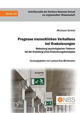 E-Book (pdf) Prognose menschlichen Verhaltens bei Evakuierungen: Bedeutung psychologischer Faktoren bei der Erstellung eines Evakuierungskonzeptes von Michael Schiel, Larissa Krex-Brinkmann