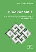 E-Book (pdf) Bioökonomie: Die nachhaltige Nischenstrategie des Menschen von Hans-Günter Wagner