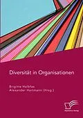 E-Book (pdf) Diversität in Organisationen von Alexander Hartmann, Brigitte Halbfas