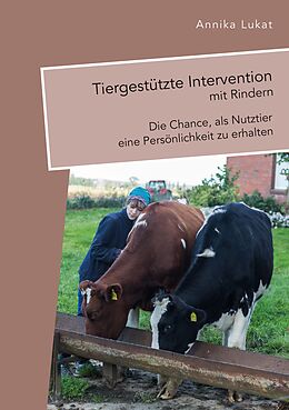 E-Book (pdf) Tiergestützte Intervention mit Rindern: Die Chance, als Nutztier eine Persönlichkeit zu erhalten von Annika Lukat