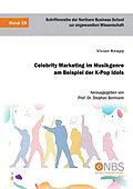 E-Book (pdf) Celebrity Marketing im Musikgenre am Beispiel der K-Pop Idols von Vivian Knapp, Stephan Bormann