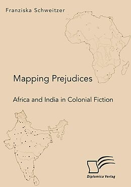 E-Book (pdf) Mapping Prejudices. Africa and India in Colonial Fiction von Franziska Schweitzer