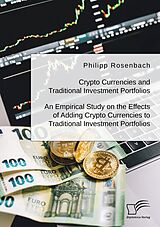 eBook (pdf) Crypto Currencies and Traditional Investment Portfolios. An Empirical Study on the Effects of Adding Crypto Currencies to Traditional Investment Portfolios de Philipp Rosenbach
