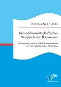 E-Book (pdf) Immobilienwirtschaftlicher Vergleich von Bauweisen. Holzrahmen- versus Stahlbetonbauweise im mehrgeschossigen Wohnbau von Andreas Nobitschek