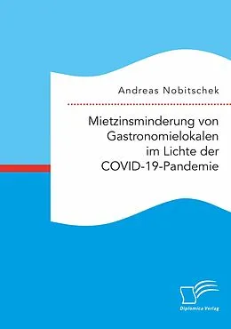E-Book (pdf) Mietzinsminderung von Gastronomielokalen im Lichte der COVID-19-Pandemie von Andreas Nobitschek