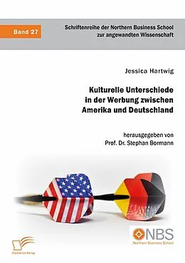 E-Book (pdf) Kulturelle Unterschiede in der Werbung zwischen Amerika und Deutschland von Jessica Hartwig, Stephan Bormann