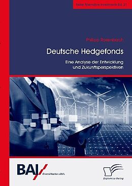 Kartonierter Einband Deutsche Hedgefonds   Eine Analyse der Entwicklung und Zukunftsperspektiven von Philipp Rosenbach
