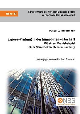 Kartonierter Einband Exposé-Prüfung in der Immobilienwirtschaft. Mit einem Praxisbeispiel einer Gewerbeimmobilie in Hamburg von Pascal Zimmermann