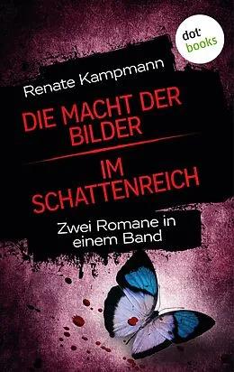 E-Book (epub) Die Macht der Bilder & Im Schattenreich von Renate Kampmann