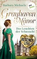 E-Book (epub) Grayhaven Manor - Das Leuchten der Sehnsucht von Barbara Michaels
