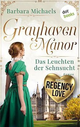 E-Book (epub) Grayhaven Manor - Das Leuchten der Sehnsucht von Barbara Michaels