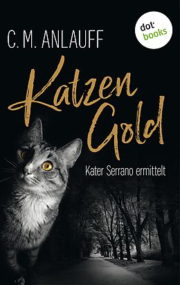 E-Book (epub) Katzengold: Kater Serrano ermittelt - Band 1 von C. M. Anlauff