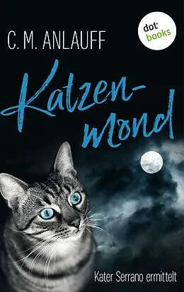 E-Book (epub) Katzenmond: Kater Serrano ermittelt - Band 2 von C. M. Anlauff