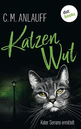 E-Book (epub) Katzenwut: Kater Serrano ermittelt - Band 3 von C. M. Anlauff